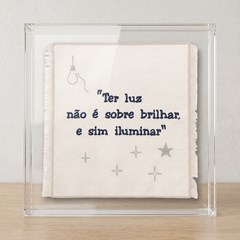 QUADRO FRASE 017 DIZERES LUZ C/ ACRILICO 25 cm x 25 cm